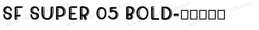 SF SUPER 05 BOLD字体转换